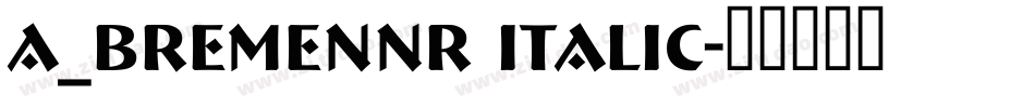 a_BremenNr Italic字体转换